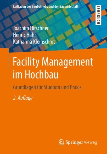 Katharina Kleinschrot, Henric Hahr, Joachim Hirschner - Facility Management im Hochbau, E-bok