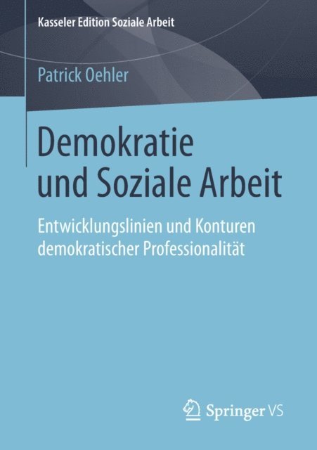 Patrick Oehler - Demokratie und Soziale Arbeit, E-bok