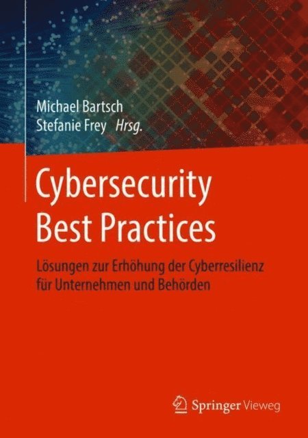 Stefanie Frey, Michael Bartsch - Cybersecurity Best Practices, E-bok. Tillgänglighet: Lägg i varukorg