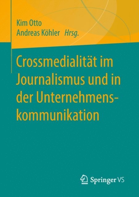 Andreas Kohler, Kim Otto - Crossmedialität im Journalismus und in der Unternehmenskommunikation, E-bok