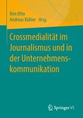 Crossmedialitÿt im Journalismus und in der Unternehmenskommunikation