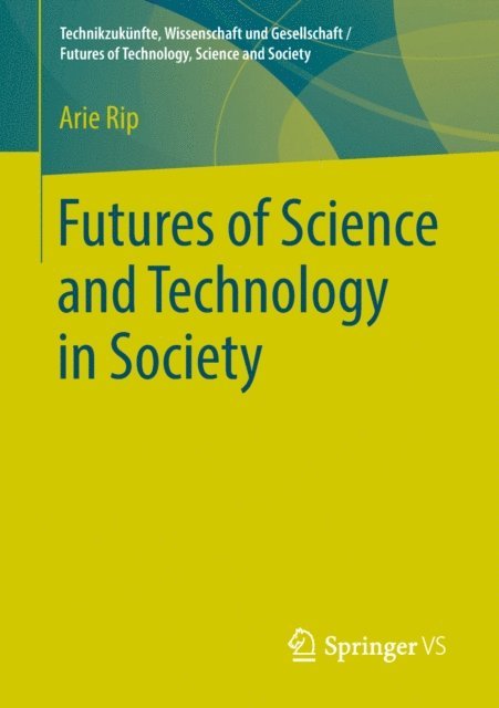 Arie Rip - Futures of Science and Technology in Society, E-bok