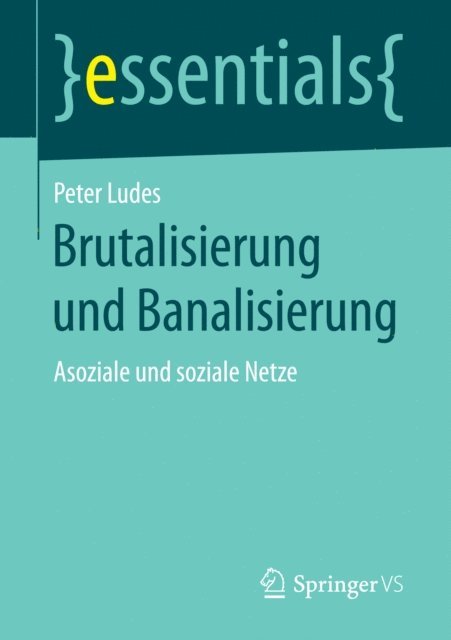 Peter Ludes - Brutalisierung und Banalisierung, E-bok