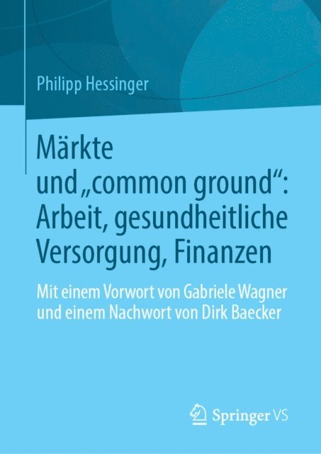 Philipp Hessinger - Märkte und „common ground“: Arbeit, gesundheitliche Versorgung, Finanzen, E-bok