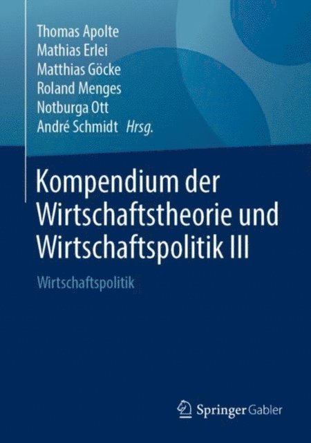 Andre Schmidt, Notburga Ott, Roland Menges, Matthias Gocke, Mathias Erlei, Thomas Apolte - Kompendium der Wirtschaftstheorie und Wirtschaftspolitik III, E-bok