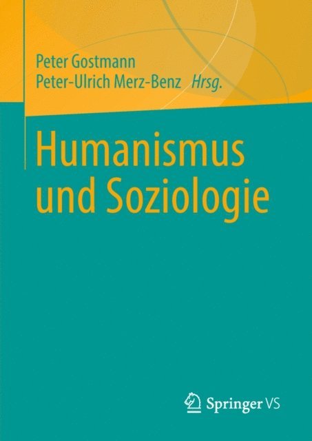 Peter-Ulrich Merz-Benz, Peter Gostmann - Humanismus und Soziologie, E-bok