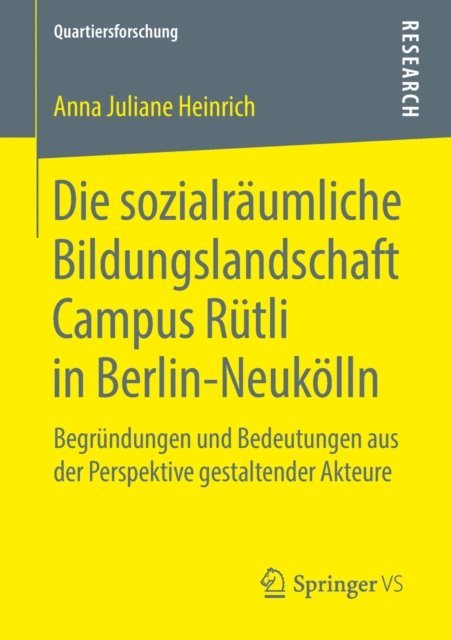 Anna Juliane Heinrich - Die sozialräumliche Bildungslandschaft Campus Rütli in Berlin-Neukölln, E-bok