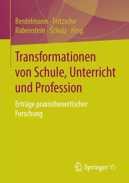 Joachim Scholz, Kerstin Rabenstein, Bettina Fritzsche, Kathrin Berdelmann - Transformationen von Schule, Unterricht und Profession, E-bok