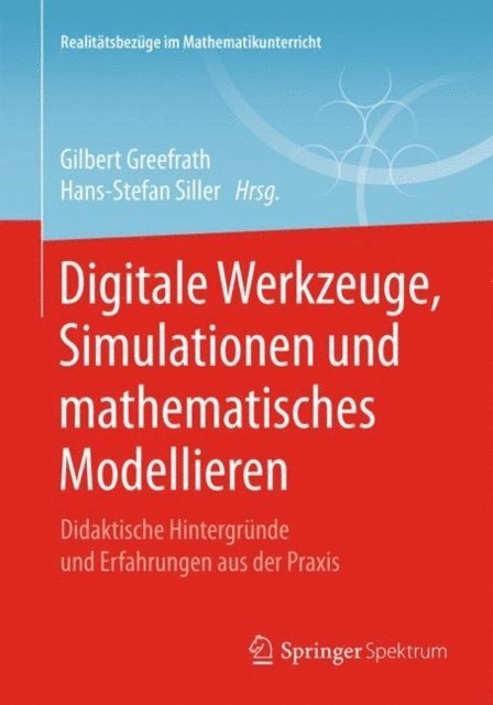 Hans-Stefan Siller, Gilbert Greefrath - Digitale Werkzeuge, Simulationen und mathematisches Modellieren, E-bok
