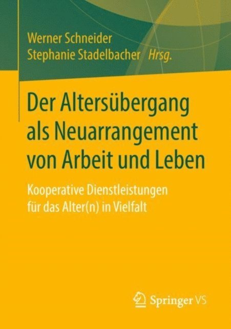 Stephanie Stadelbacher, Werner Schneider - Der Altersübergang als Neuarrangement von Arbeit und Leben, E-bok