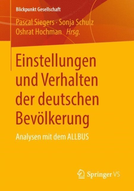 Oshrat Hochman, Sonja Schulz, Pascal Siegers - Einstellungen und Verhalten der deutschen Bevölkerung, E-bok