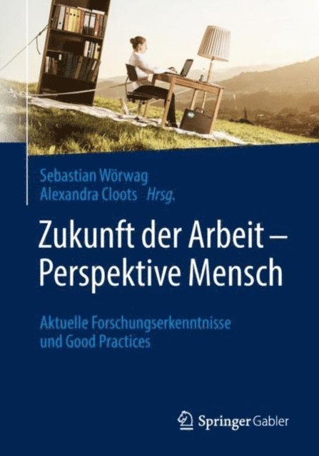 Alexandra Cloots, Sebastian Worwag - Zukunft der Arbeit – Perspektive Mensch, E-bok