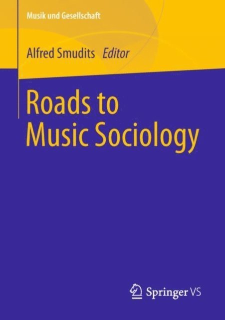 Alfred Smudits - Roads to Music Sociology, E-bok