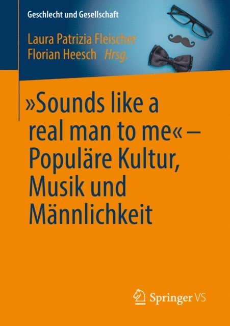 Florian Heesch, Laura Patrizia Fleischer - „Sounds like a real man to me“ – Populäre Kultur, Musik und Männlichkeit, E-bok