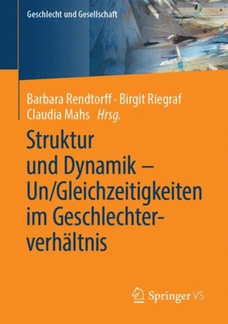 Claudia Mahs, Birgit Riegraf, Barbara Rendtorff - Struktur und Dynamik – Un/Gleichzeitigkeiten im Geschlechterverhältnis, E-bok