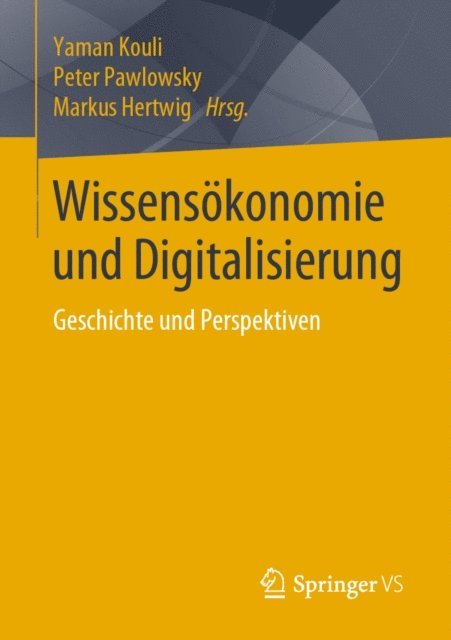 Markus Hertwig, Peter Pawlowsky, Yaman Kouli - Wissensökonomie und Digitalisierung, E-bok