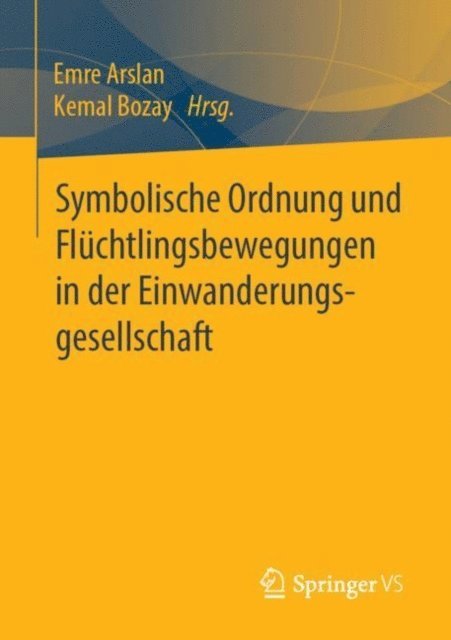 Kemal Bozay, Emre Arslan - Symbolische Ordnung und Flüchtlingsbewegungen in der Einwanderungsgesellschaft, E-bok