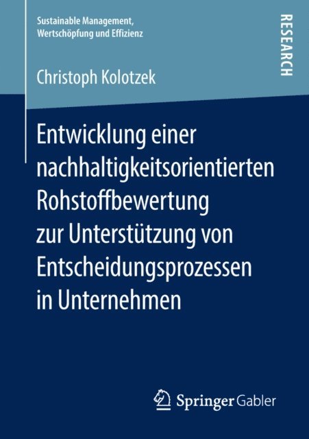 Christoph Kolotzek - Entwicklung einer nachhaltigkeitsorientierten Rohstoffbewertung zur Unterstützung von Entscheidungsprozessen in Unternehmen, E-bok