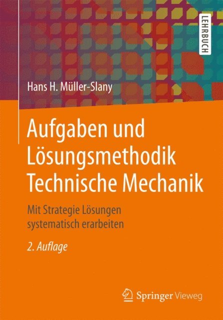 Hans H. Muller-Slany - Aufgaben und Lösungsmethodik Technische Mechanik, E-bok