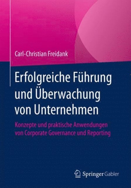 Carl-Christian Freidank - Erfolgreiche Führung und Überwachung von Unternehmen, E-bok