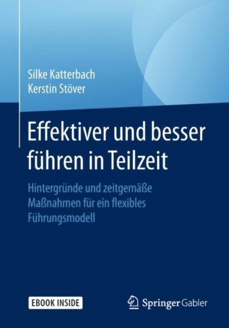 Kerstin Stover, Silke Katterbach - Effektiver und besser Führen in Teilzeit, E-bok