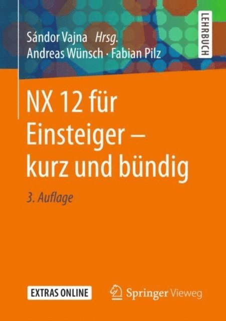 Fabian Pilz, Andreas Wunsch, Sandor Vajna - NX 12 für Einsteiger – kurz und bündig, E-bok