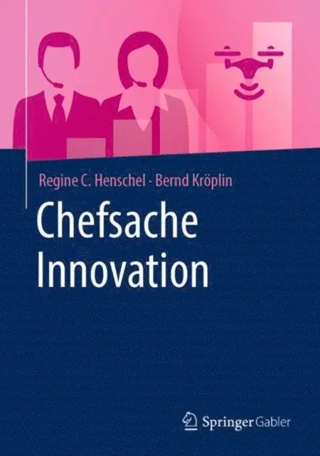 Bernd Kroplin, Regine C. Henschel - Chefsache Innovation, E-bok. Tillgänglighet: Lägg i varukorg