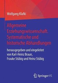 Allgemeine Erziehungswissenschaft. Systematische und historische Abhandlungen
