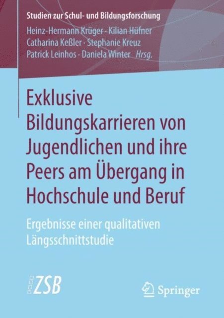 Daniela Winter, Patrick Leinhos, Stephanie Kreuz, Catharina Keler, Kilian Hufner, Heinz-Hermann Kruger - Exklusive Bildungskarrieren von Jugendlichen und ihre Peers am Übergang in Hochschule und Beruf, E-bok