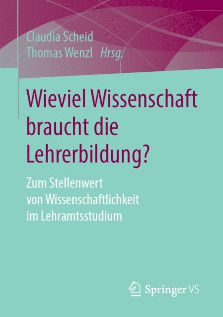 Thomas Wenzl, Claudia Scheid - Wieviel Wissenschaft braucht die Lehrerbildung?, E-bok