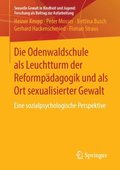 Die Odenwaldschule als Leuchtturm der Reformpÿdagogik und als Ort sexualisierter Gewalt