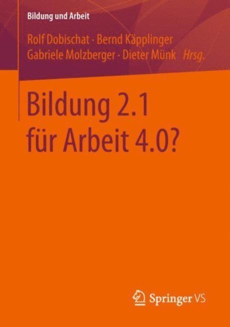 Dieter Munk, Gabriele Molzberger, Bernd Kapplinger, Rolf Dobischat - Bildung 2.1 für Arbeit 4.0?, E-bok