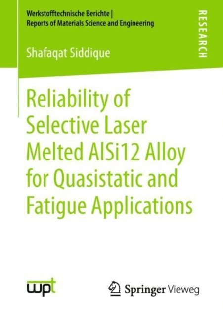 Shafaqat Siddique - Reliability of Selective Laser Melted AlSi12 Alloy for Quasistatic and Fatigue Applications, E-bok