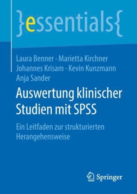 Anja Sander, Kevin Kunzmann, Johannes Krisam, Marietta Kirchner, Laura Benner - Auswertung klinischer Studien mit SPSS, E-bok