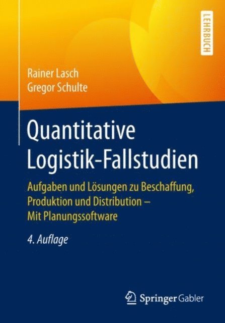 Gregor Schulte, Rainer Lasch - Quantitative Logistik-Fallstudien, E-bok
