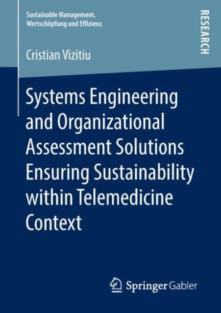Cristian Vizitiu - Systems Engineering and Organizational Assessment Solutions Ensuring Sustainability within Telemedicine Context, E-bok