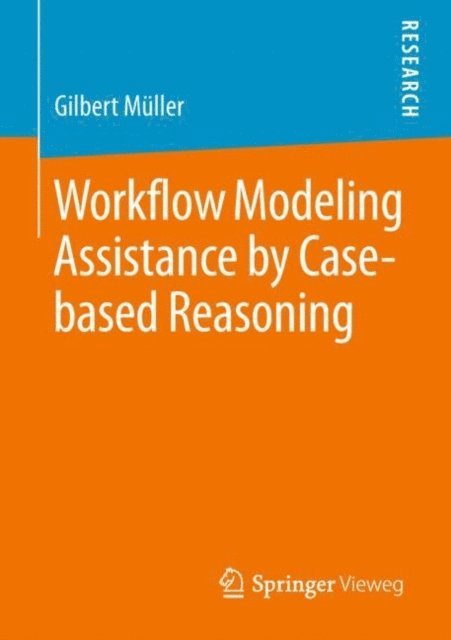 Gilbert Muller - Workflow Modeling Assistance by Case-based Reasoning, E-bok