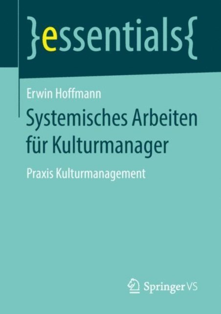Erwin Hoffmann - Systemisches Arbeiten für Kulturmanager, E-bok