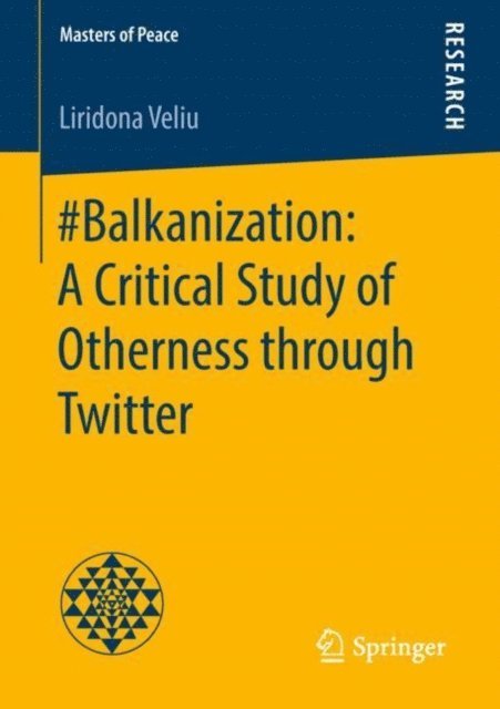 Liridona Veliu - #Balkanization: A Critical Study of Otherness through Twitter, E-bok