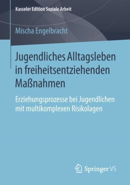 Mischa Engelbracht - Jugendliches Alltagsleben in freiheitsentziehenden Maßnahmen, E-bok
