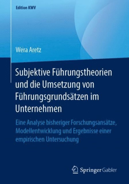Wera Aretz - Subjektive Führungstheorien und die Umsetzung von Führungsgrundsätzen im Unternehmen, E-bok