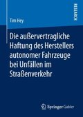 Die auÿervertragliche Haftung des Herstellers autonomer Fahrzeuge bei Unfÿllen im Straÿenverkehr