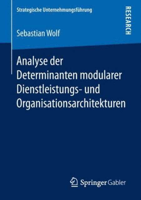 Sebastian Wolf - Analyse der Determinanten modularer Dienstleistungs- und Organisationsarchitekturen, E-bok