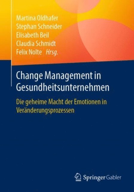 Felix Nolte, Claudia Schmidt, Elisabeth Beil, Stephan Schneider, Martina Oldhafer - Change Management in Gesundheitsunternehmen, E-bok
