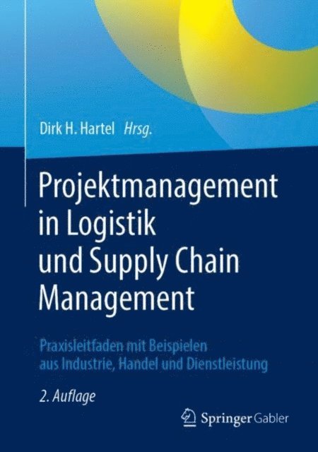 Dirk H. Hartel - Projektmanagement in Logistik und Supply Chain Management, E-bok