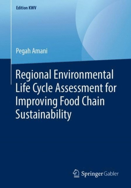 Pegah Amani - Regional Environmental Life Cycle Assessment for Improving Food Chain Sustainability, E-bok