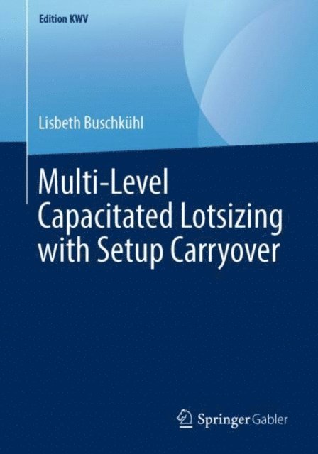 Lisbeth Buschkuhl - Multi-Level Capacitated Lotsizing with Setup Carryover, E-bok