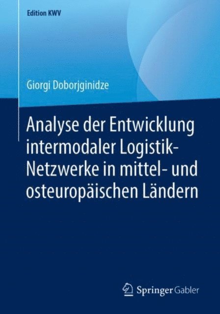 Giorgi Doborjginidze - Analyse der Entwicklung intermodaler Logistik-Netzwerke in mittel- und osteuropäischen Ländern, E-bok