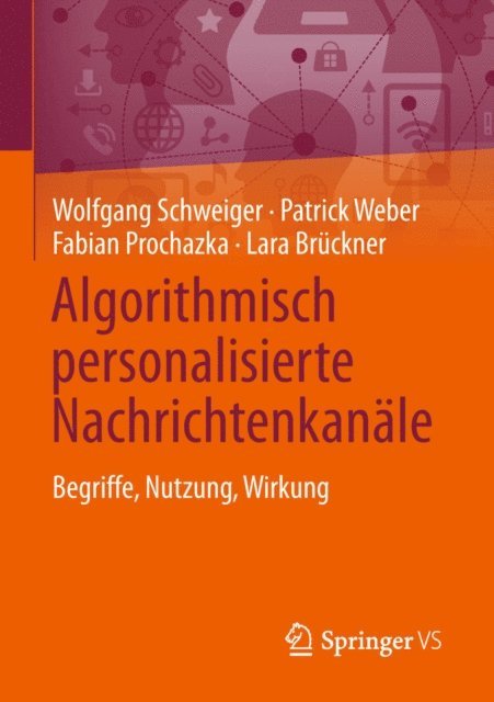 Lara Bruckner, Fabian Prochazka, Patrick Weber, Wolfgang Schweiger - Algorithmisch personalisierte Nachrichtenkanäle, E-bok