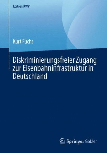 Kurt Fuchs - Diskriminierungsfreier Zugang zur Eisenbahninfrastruktur in Deutschland, E-bok